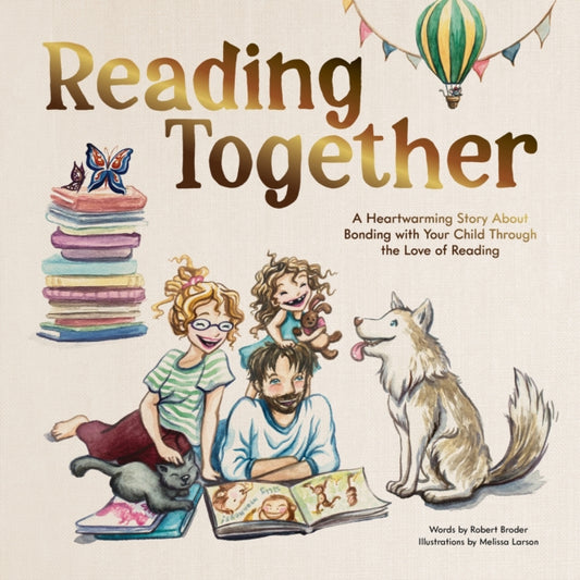 Reading Together : A Heartwarming Story About Bonding with Your Child Through the Love of Reading-'9781950968923