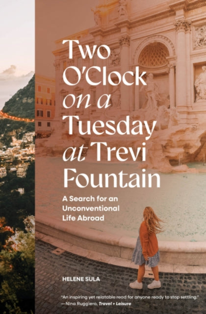 Two O'Clock on a Tuesday at Trevi Fountain : My Search for an Unconventional Life Abroad-'9781958803417